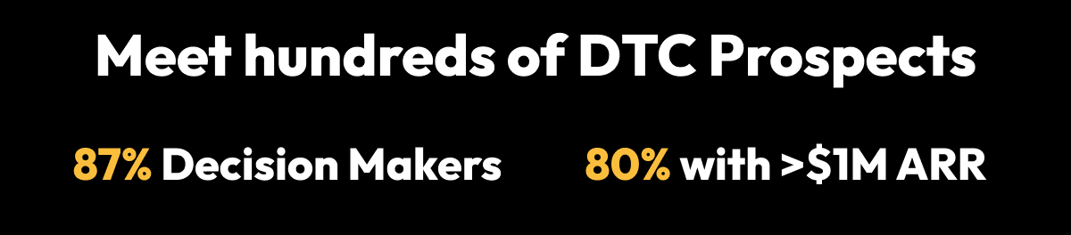 Meet hundreds of DTC Prospects